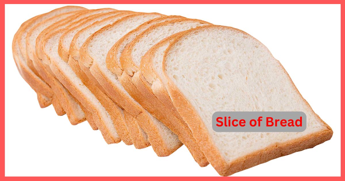  Slice of Bread